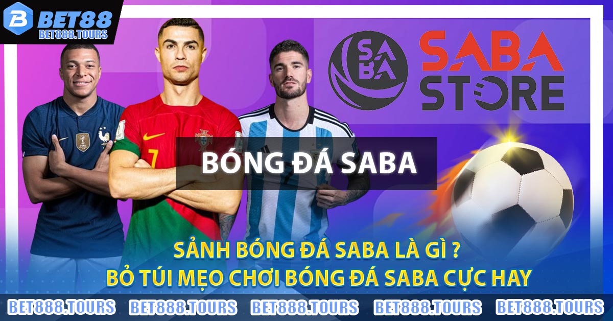 Sảnh Bóng Đá Saba Là Gì ? Bỏ Túi Mẹo Chơi Bóng Đá Saba Cực Hay